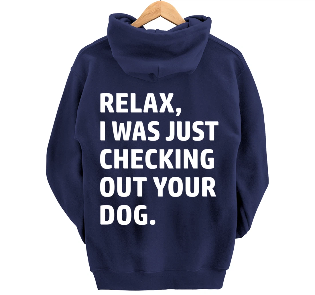 Relax - Funny Saying - Looking At Your Dog - Sarcasm Pullover Hoodie