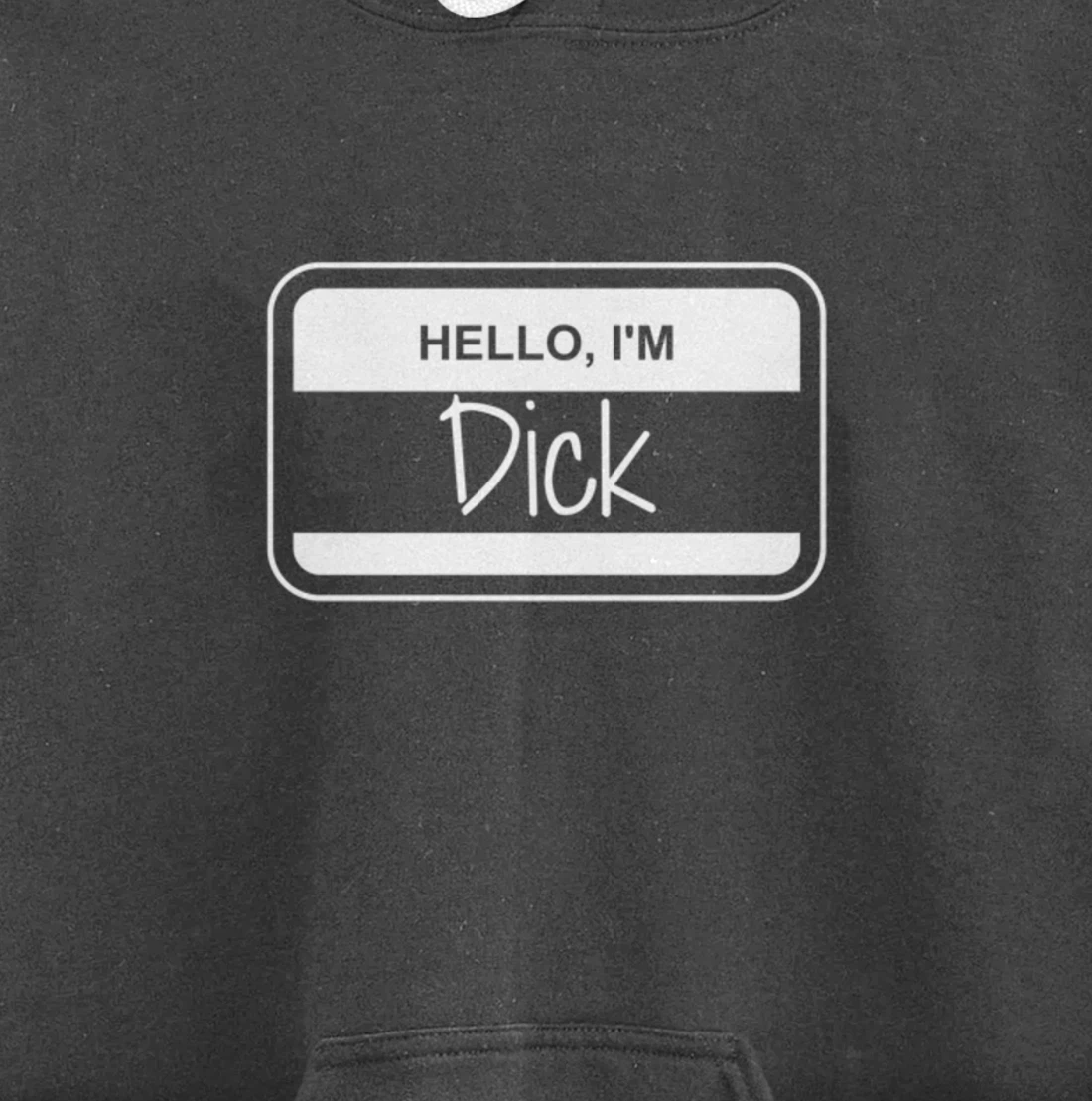 Dick Name Tag My Name is Dick Get to Know you Activity Pullover Hoodie