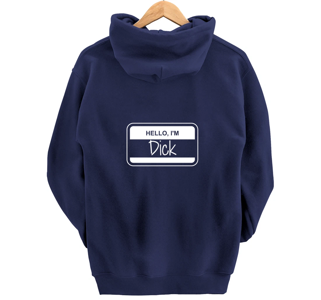 Dick Name Tag My Name is Dick Get to Know you Activity Pullover Hoodie