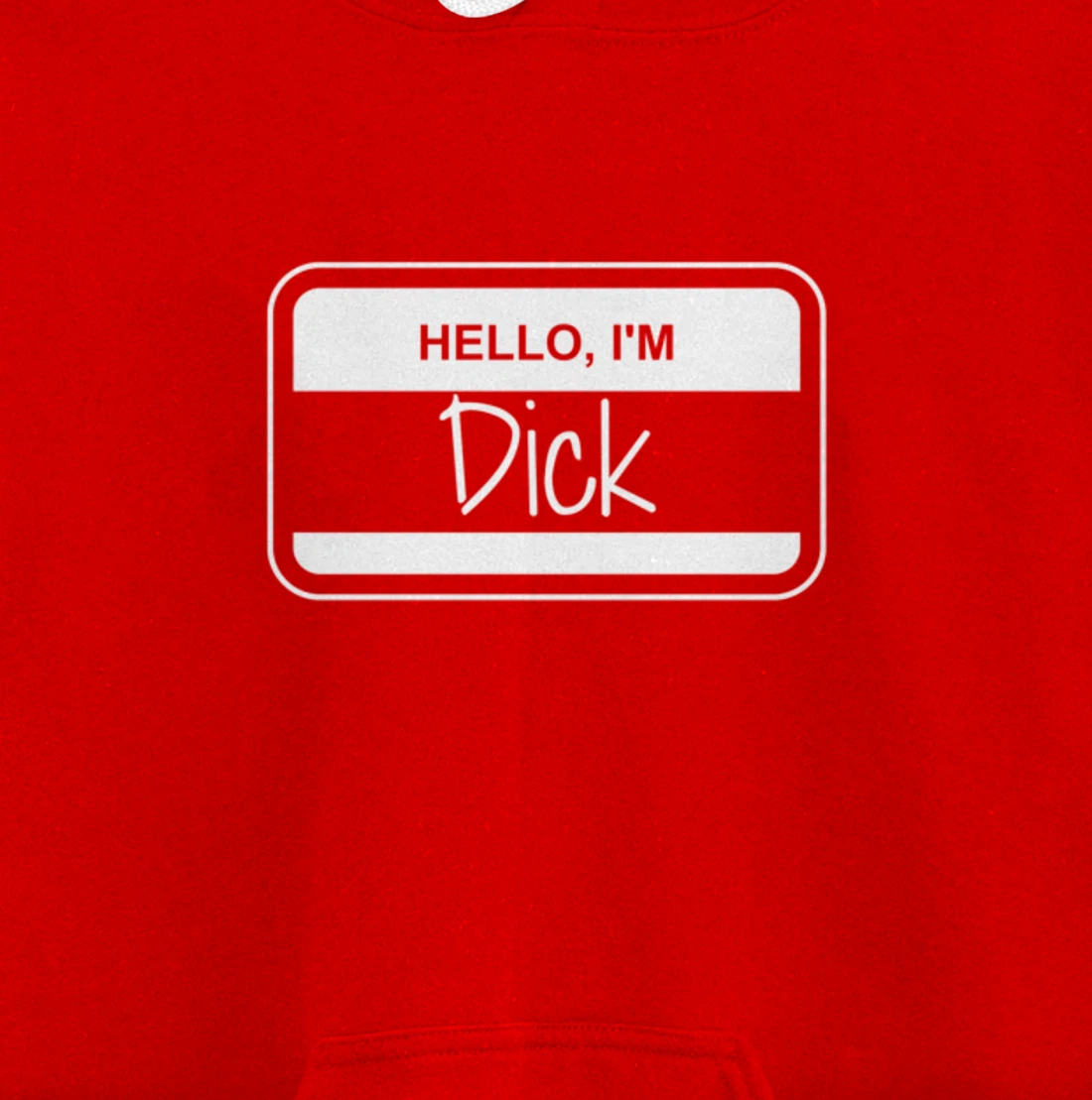 Dick Name Tag My Name is Dick Get to Know you Activity Pullover Hoodie