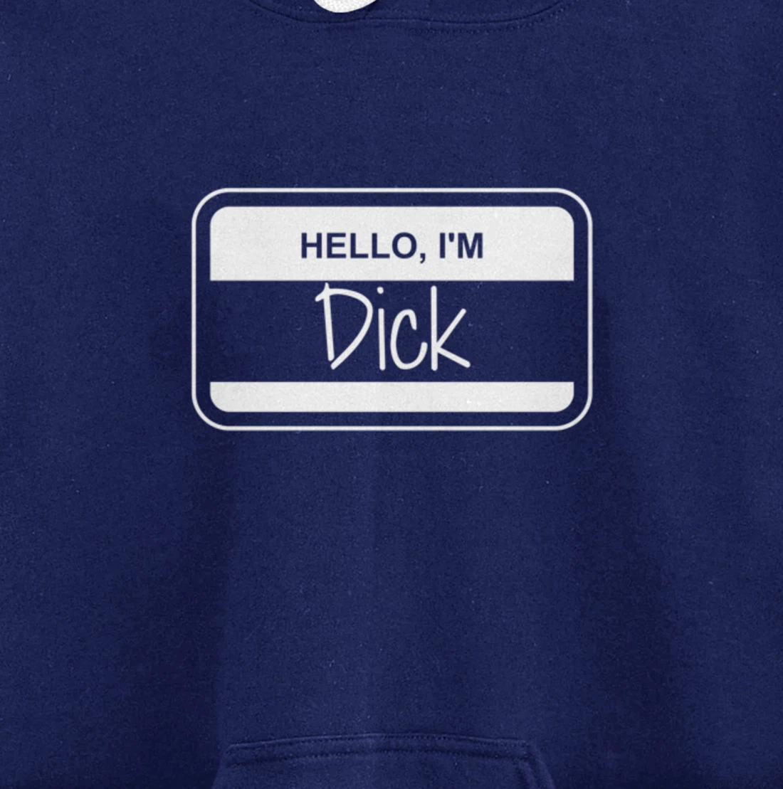 Dick Name Tag My Name is Dick Get to Know you Activity Pullover Hoodie