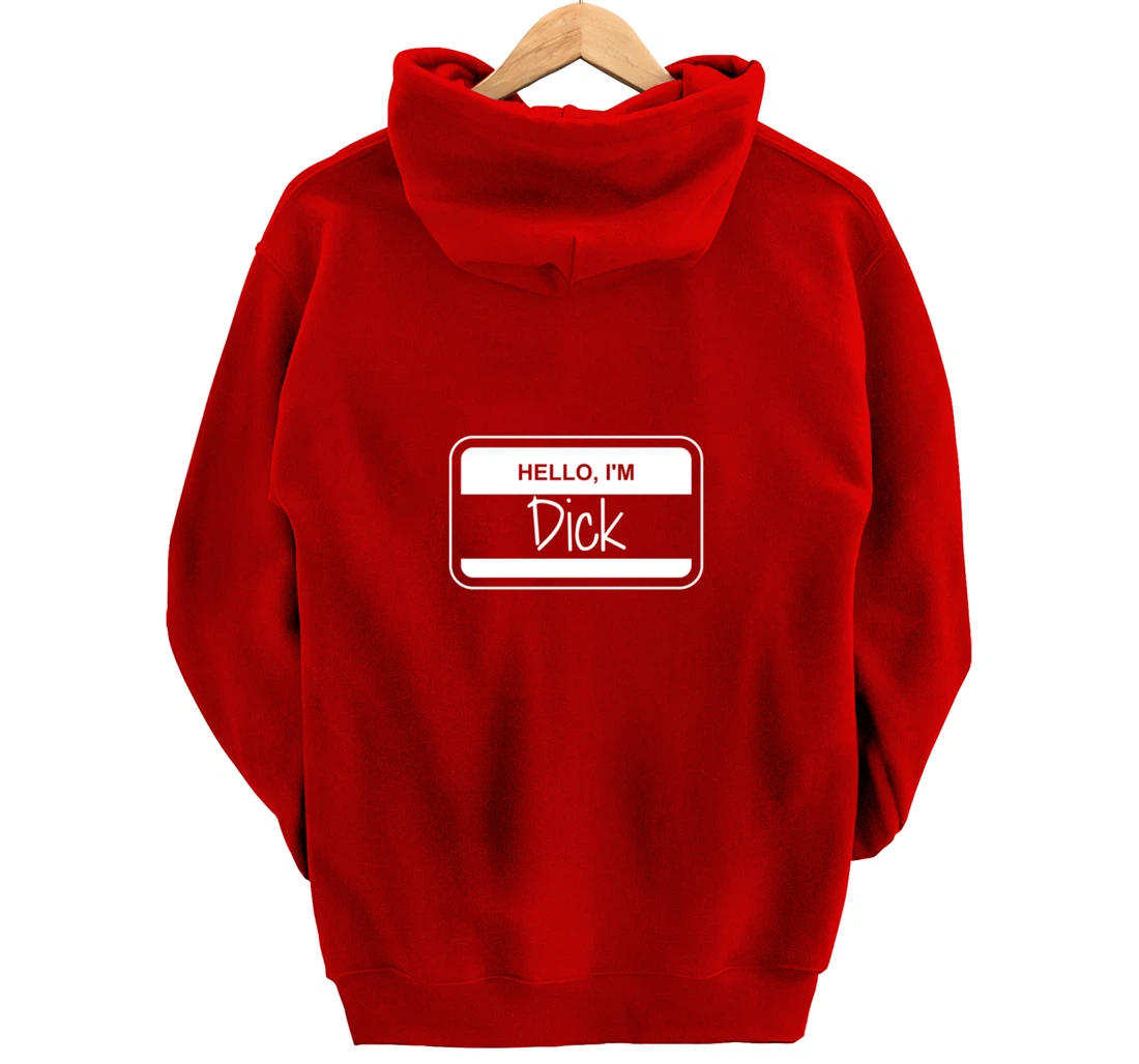 Dick Name Tag My Name is Dick Get to Know you Activity Pullover Hoodie