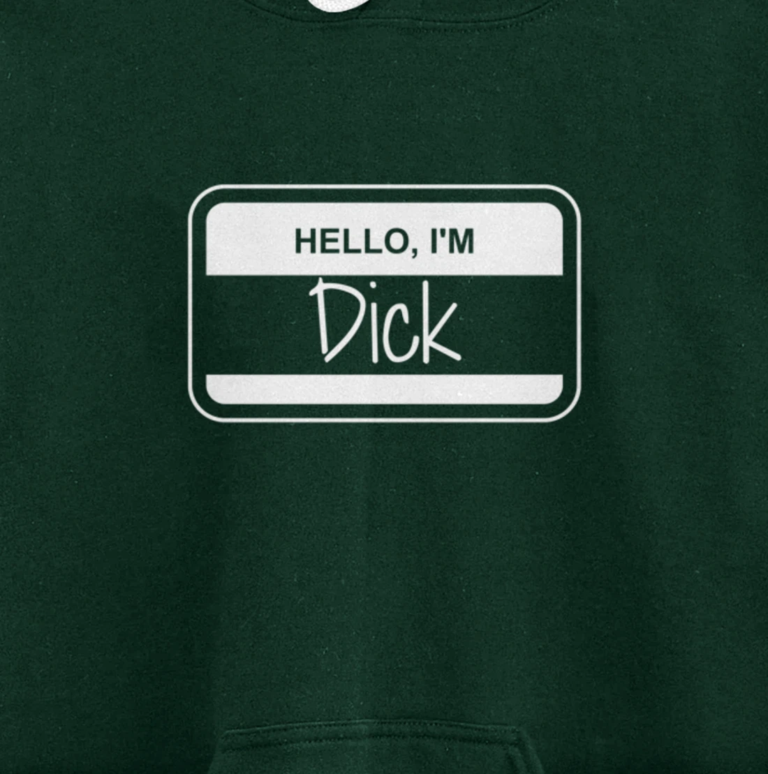 Dick Name Tag My Name is Dick Get to Know you Activity Pullover Hoodie