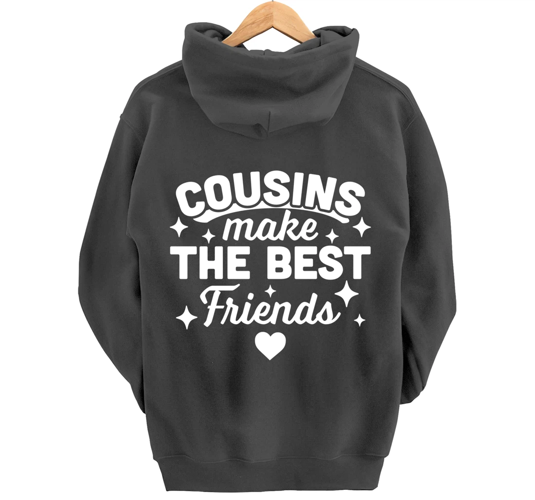 Cousins Make the Best Friends - Funny Cousin Crew Family Pullover Hoodie