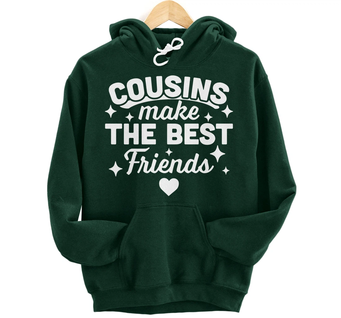 Cousins Make the Best Friends - Funny Cousin Crew Family Pullover Hoodie