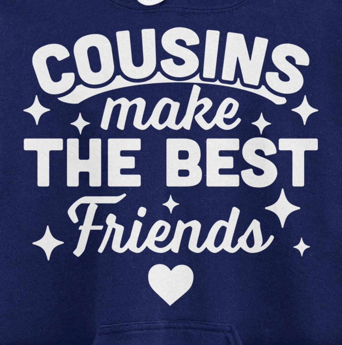 Cousins Make the Best Friends - Funny Cousin Crew Family Pullover Hoodie