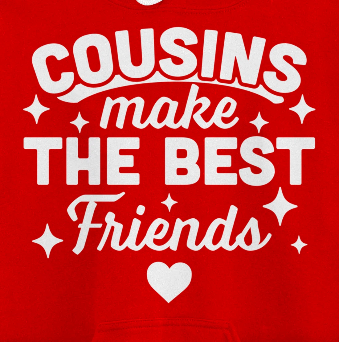 Cousins Make the Best Friends - Funny Cousin Crew Family Pullover Hoodie