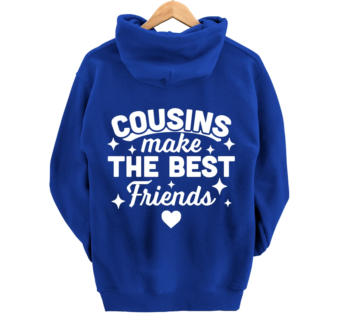 Cousins Make the Best Friends - Funny Cousin Crew Family Pullover Hoodie