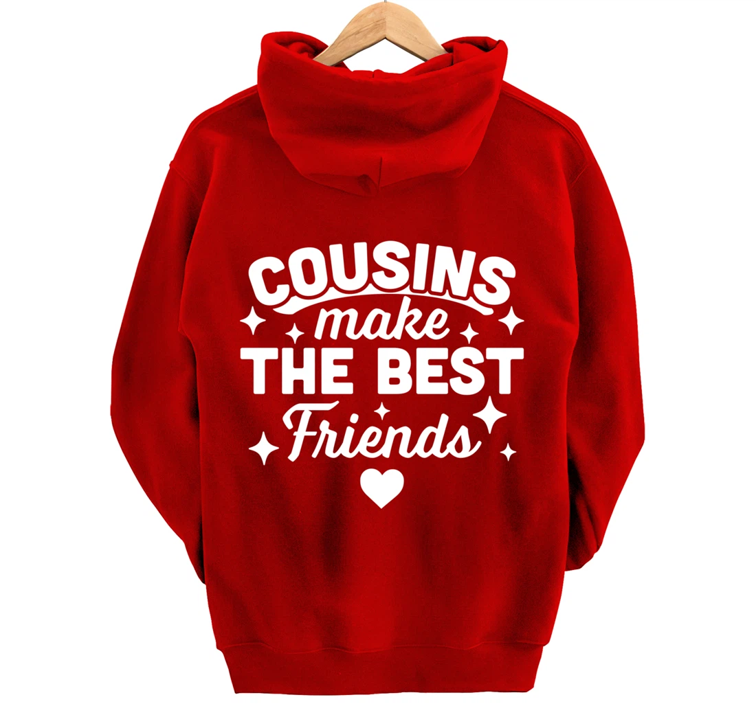 Cousins Make the Best Friends - Funny Cousin Crew Family Pullover Hoodie