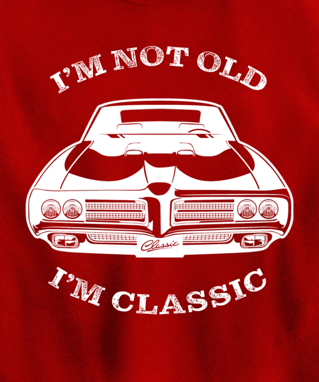 I'm not old, I am classis - Classic muscle car Pullover Hoodie