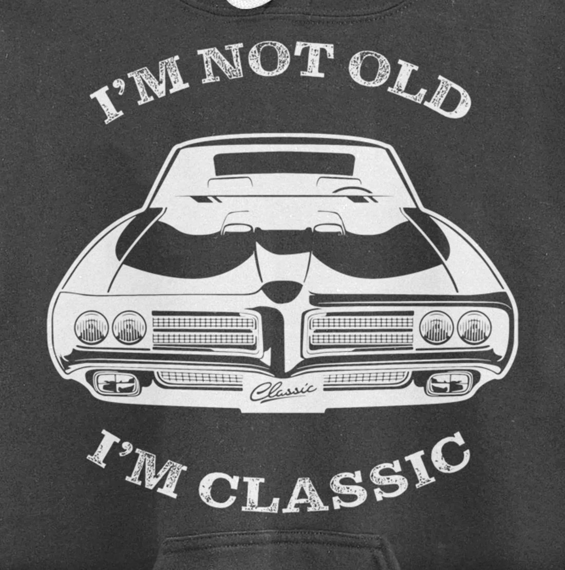 I'm not old, I am classis - Classic muscle car Pullover Hoodie