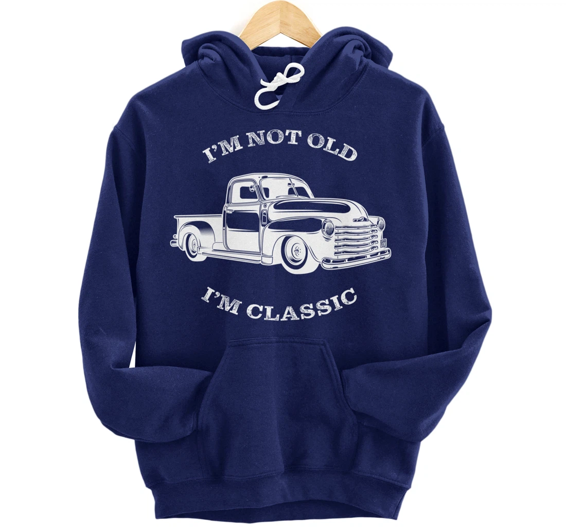 I'm not old, I am classis - Classic muscle car Pullover Hoodie