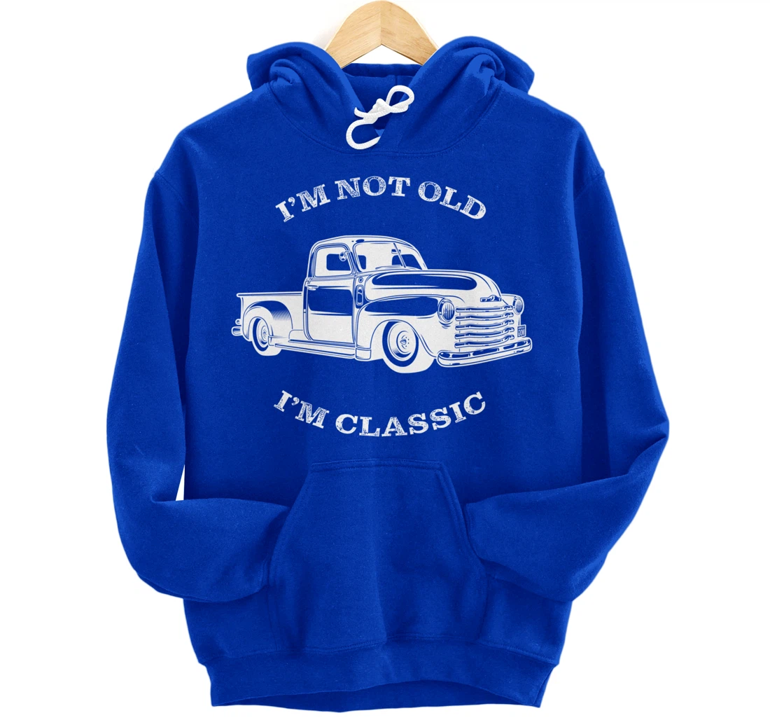 I'm not old, I am classis - Classic muscle car Pullover Hoodie