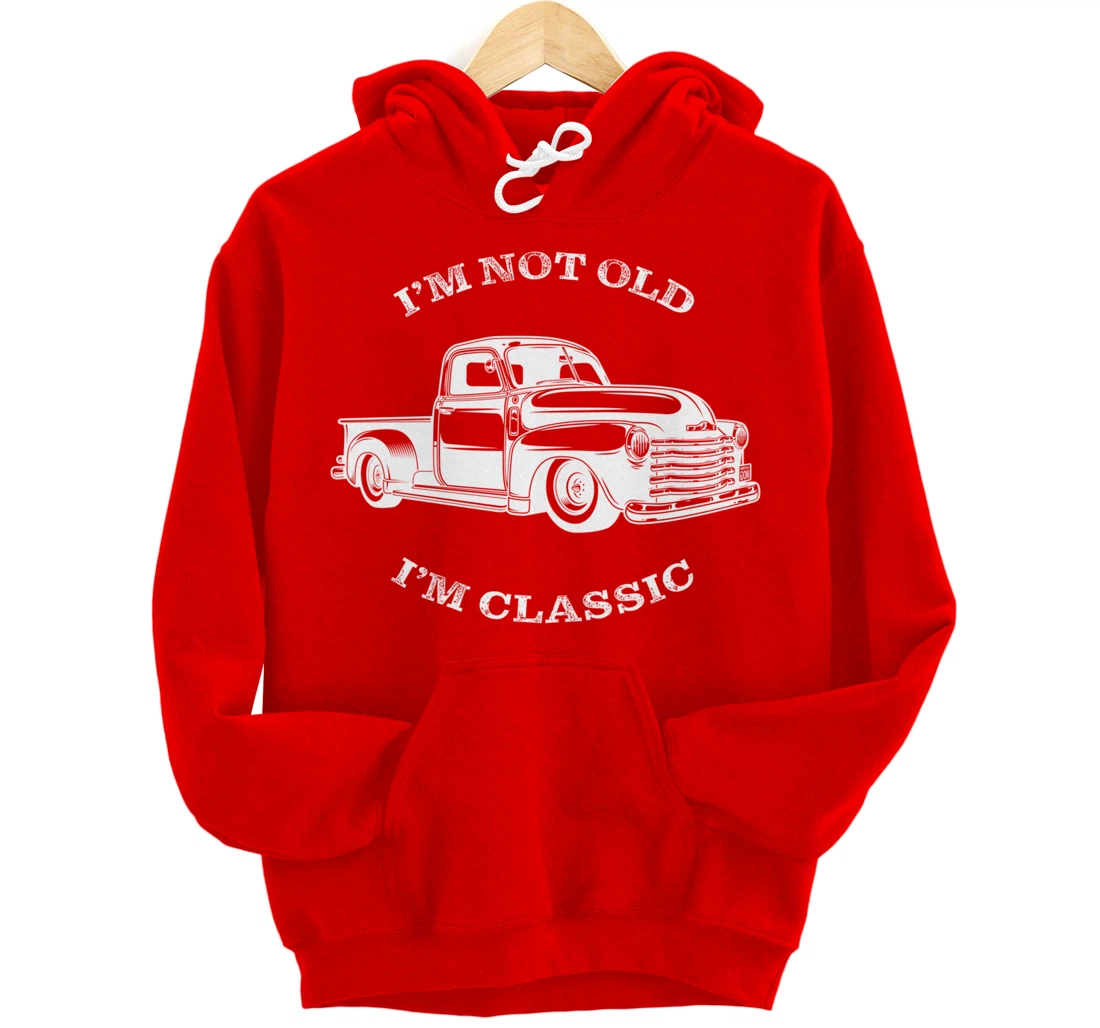 I'm not old, I am classis - Classic muscle car Pullover Hoodie