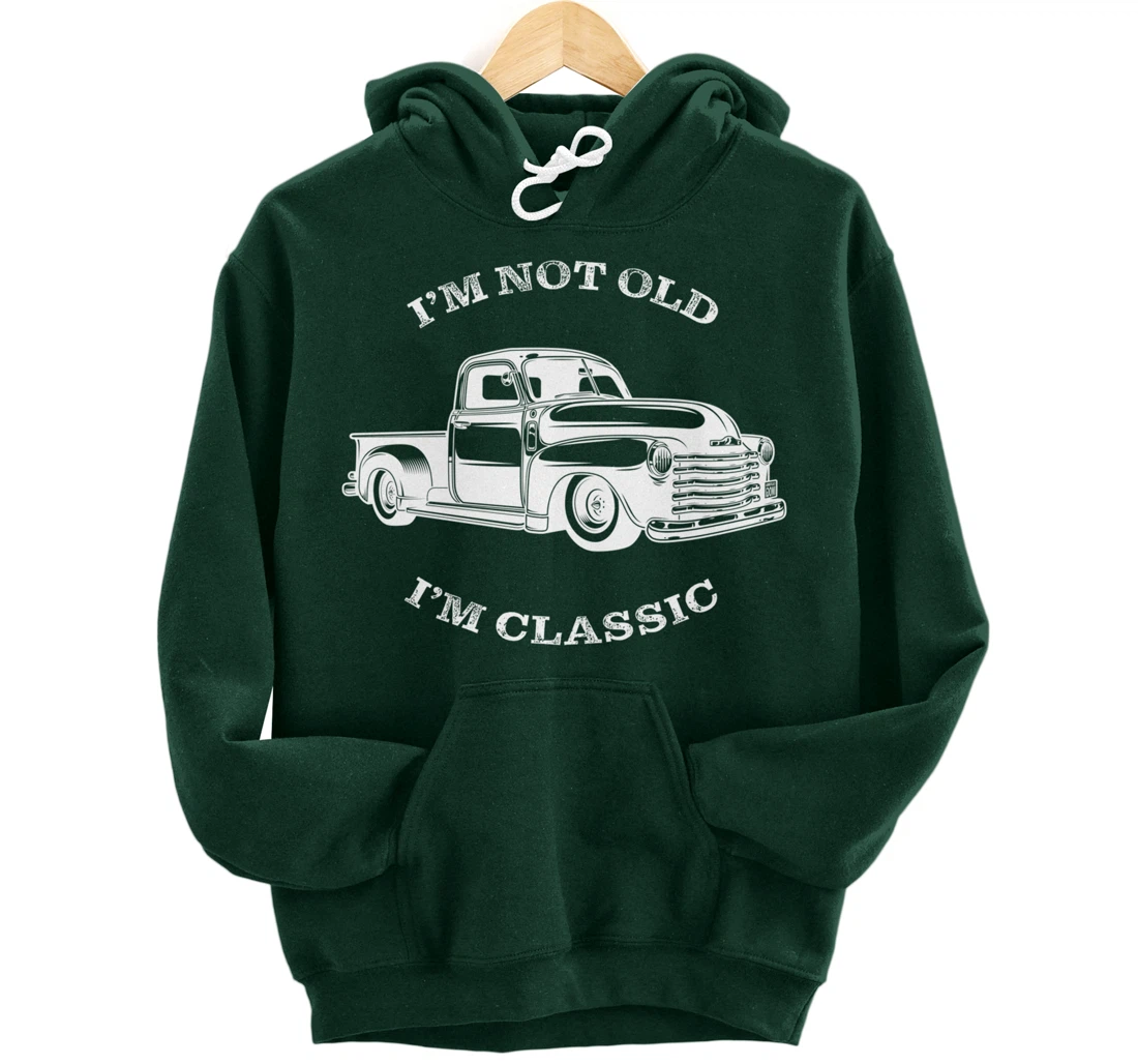 I'm not old, I am classis - Classic muscle car Pullover Hoodie
