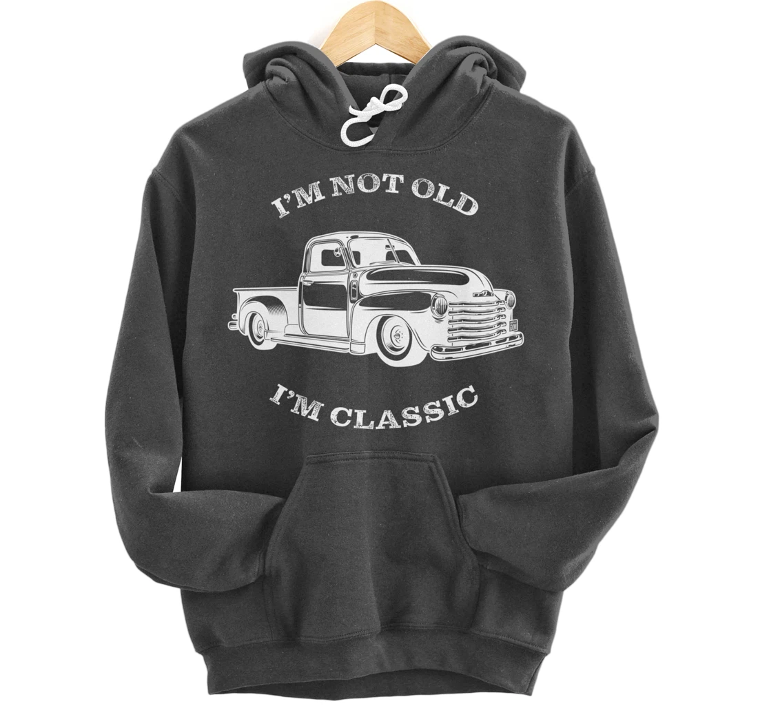 I'm not old, I am classis - Classic muscle car Pullover Hoodie