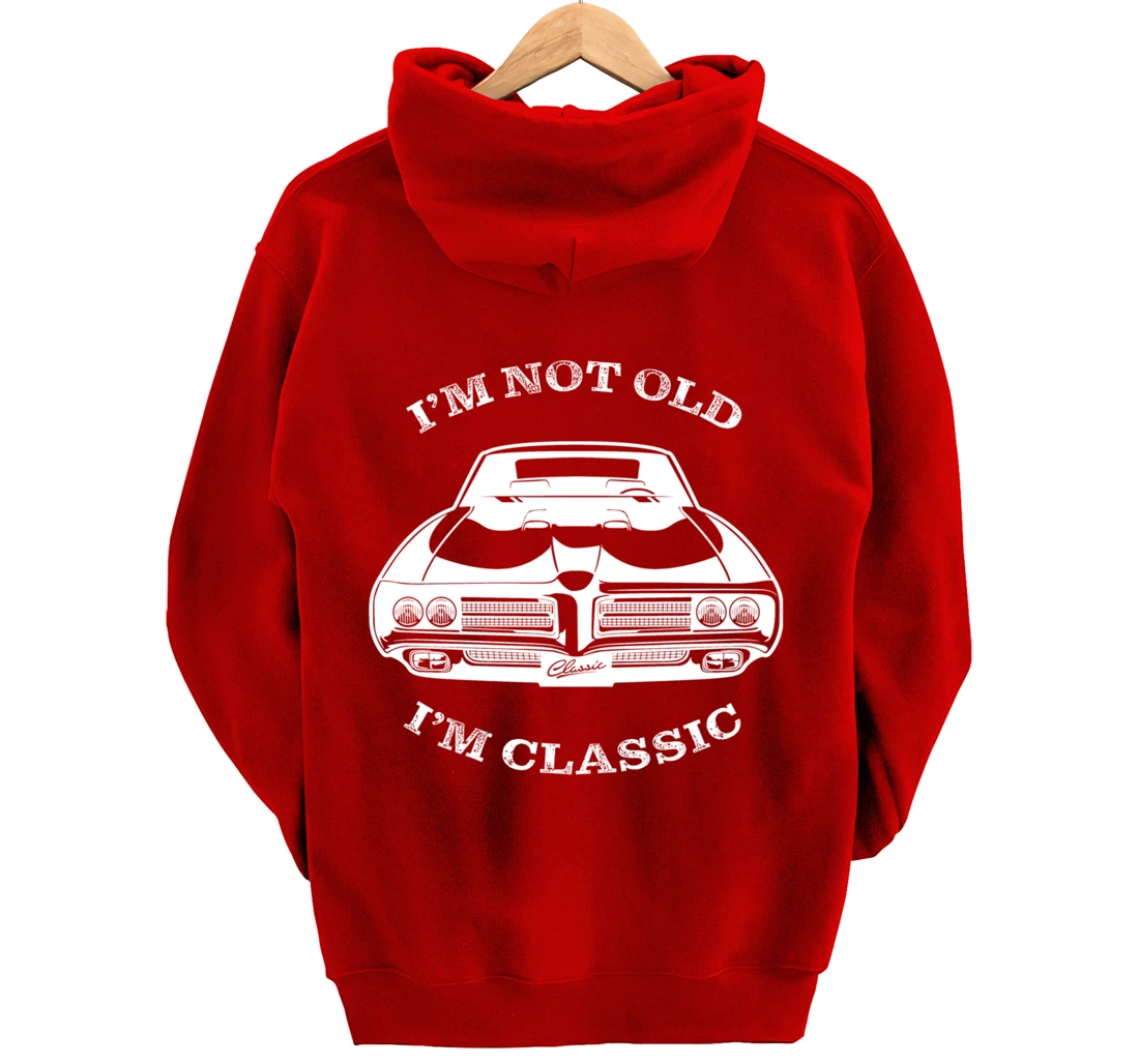 I'm not old, I am classis - Classic muscle car Pullover Hoodie