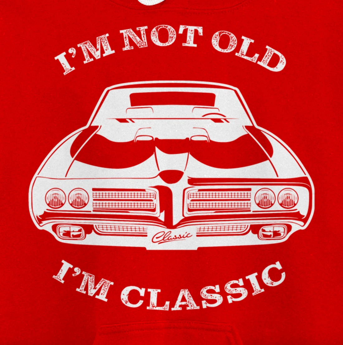 I'm not old, I am classis - Classic muscle car Pullover Hoodie