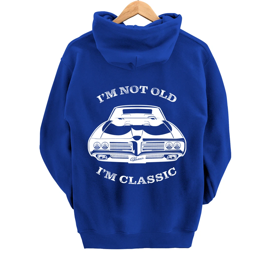 I'm not old, I am classis - Classic muscle car Pullover Hoodie