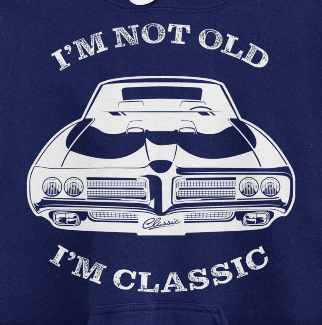 I'm not old, I am classis - Classic muscle car Pullover Hoodie