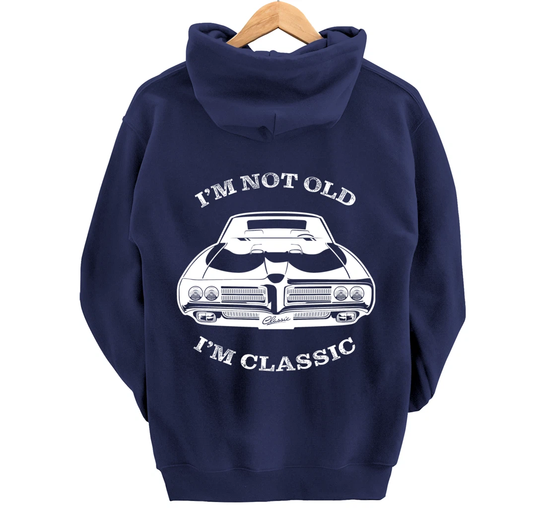 I'm not old, I am classis - Classic muscle car Pullover Hoodie