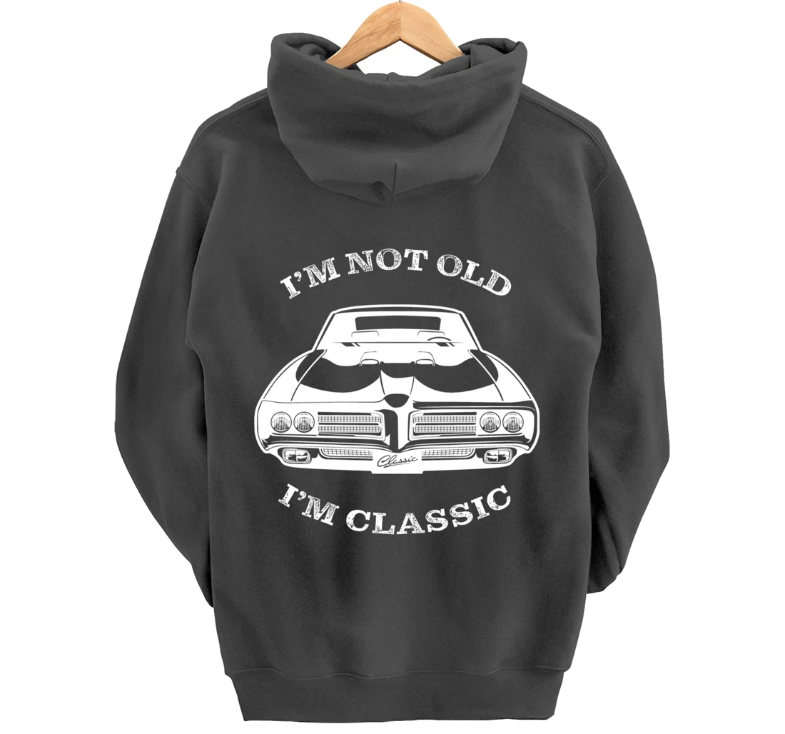 I'm not old, I am classis - Classic muscle car Pullover Hoodie