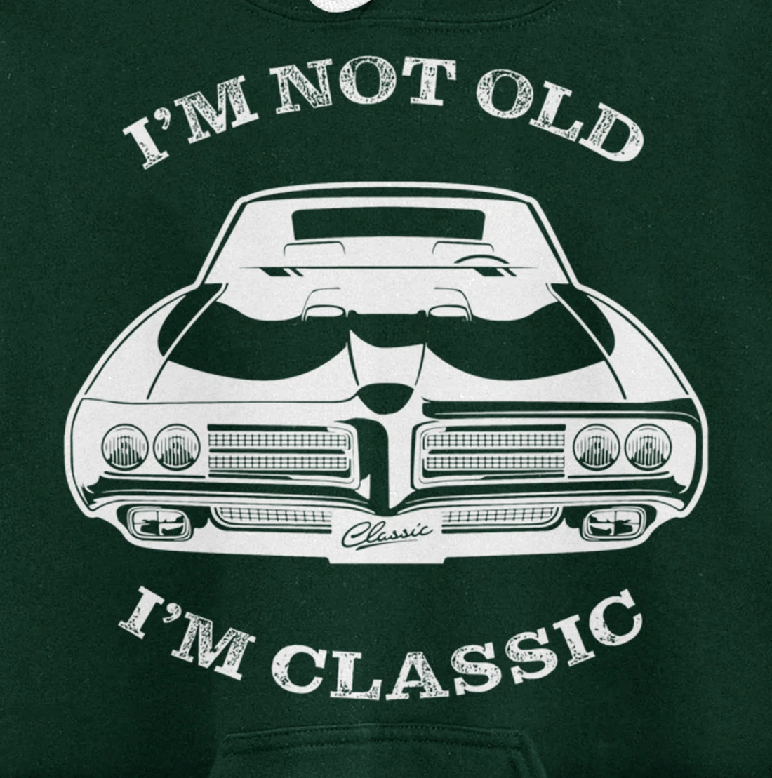 I'm not old, I am classis - Classic muscle car Pullover Hoodie