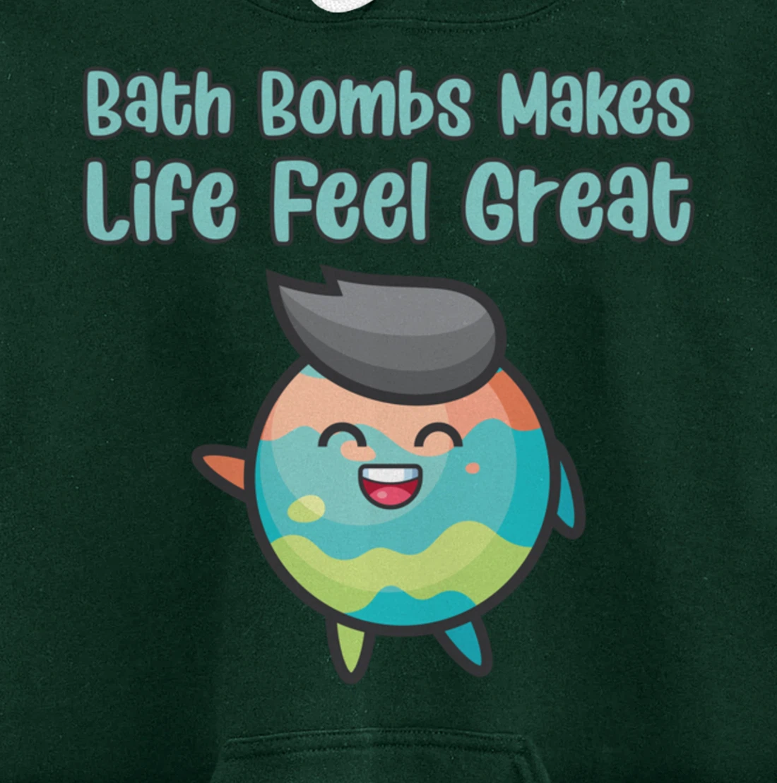 Kawaii Bath Bombs Makes Life Feel Great Bath Relaxing Quote Pullover Hoodie