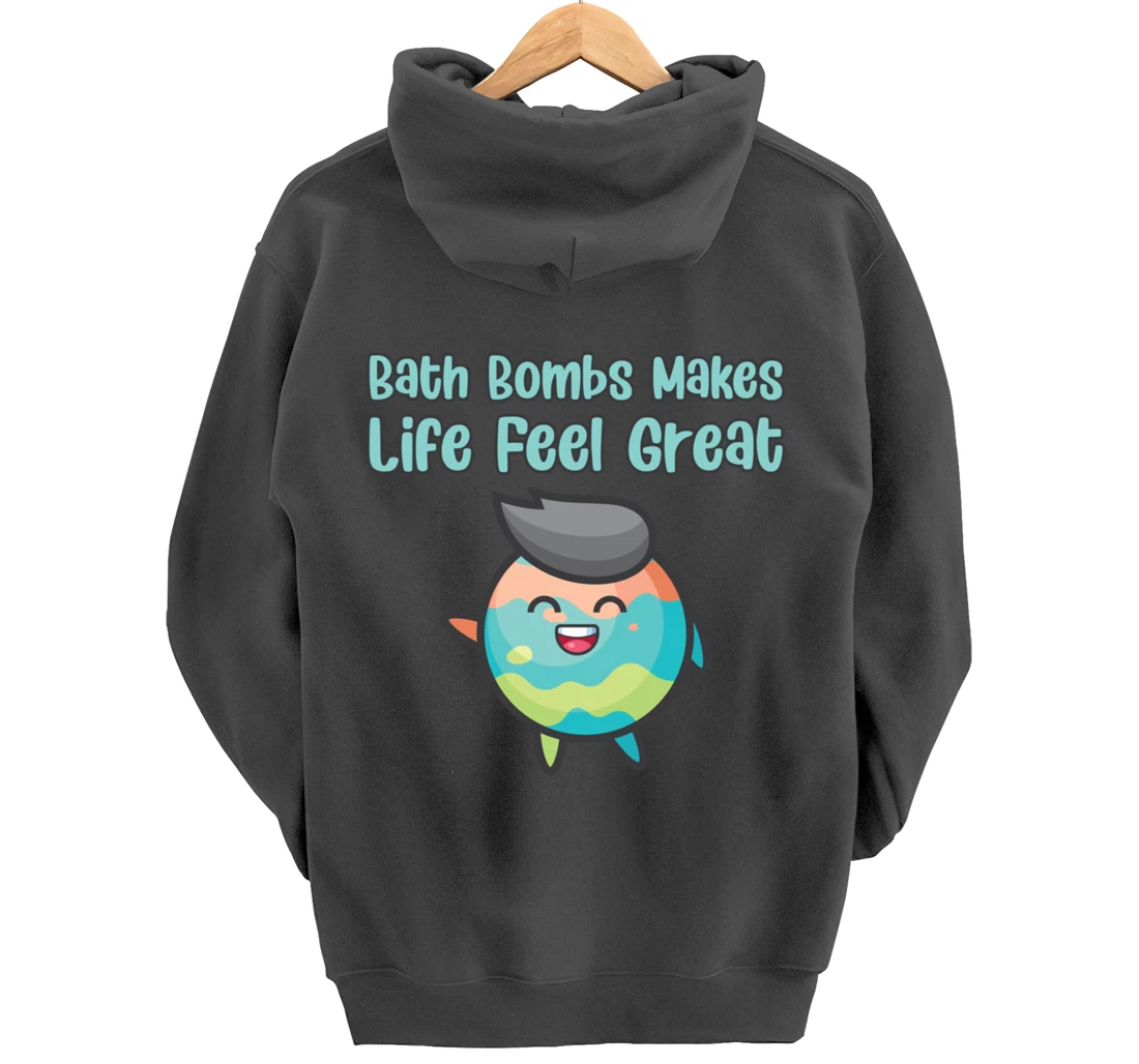 Kawaii Bath Bombs Makes Life Feel Great Bath Relaxing Quote Pullover Hoodie