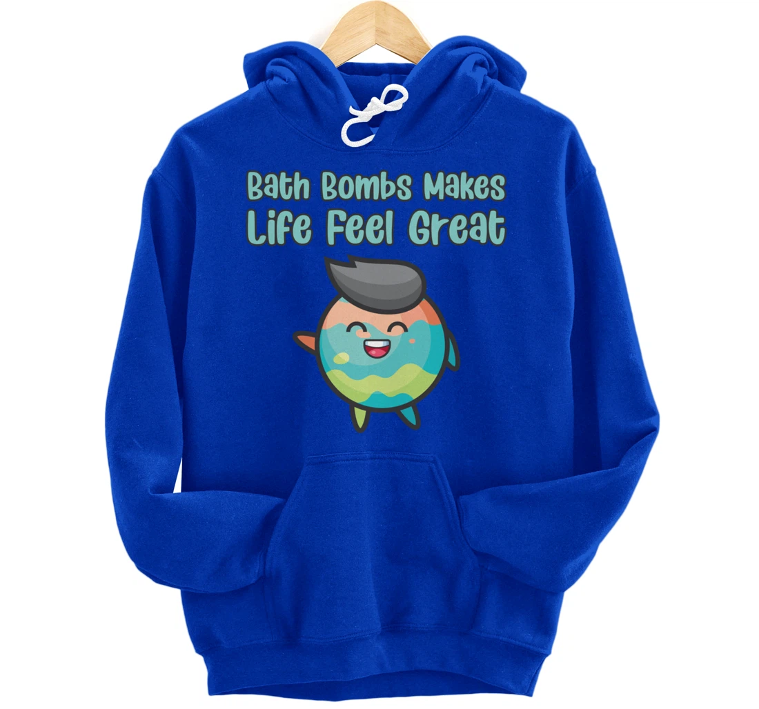 Kawaii Bath Bombs Makes Life Feel Great Bath Relaxing Quote Pullover Hoodie