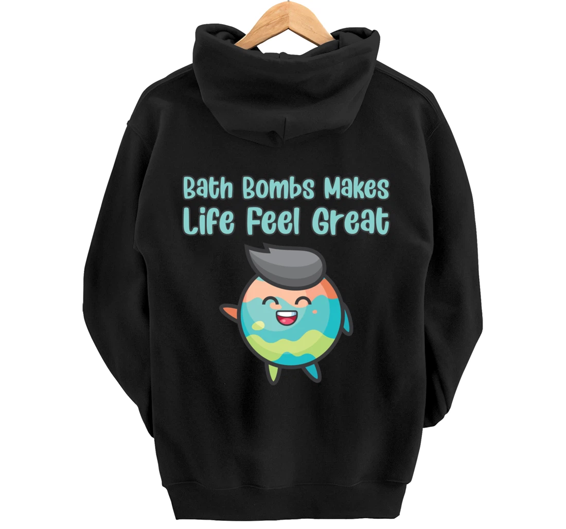 Kawaii Bath Bombs Makes Life Feel Great Bath Relaxing Quote Pullover Hoodie
