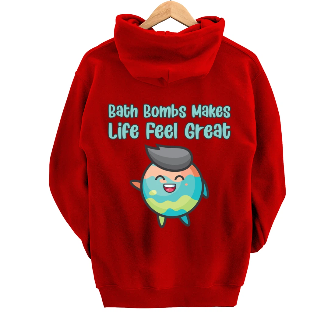 Kawaii Bath Bombs Makes Life Feel Great Bath Relaxing Quote Pullover Hoodie