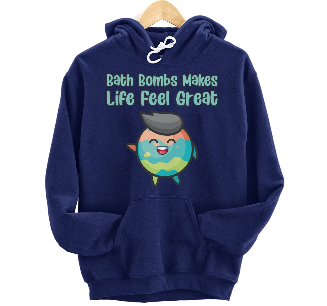 Kawaii Bath Bombs Makes Life Feel Great Bath Relaxing Quote Pullover Hoodie