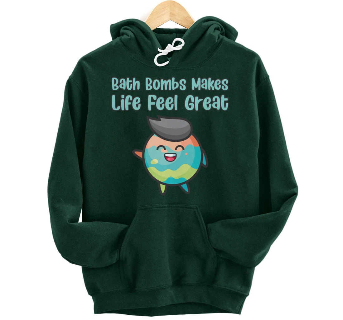 Kawaii Bath Bombs Makes Life Feel Great Bath Relaxing Quote Pullover Hoodie