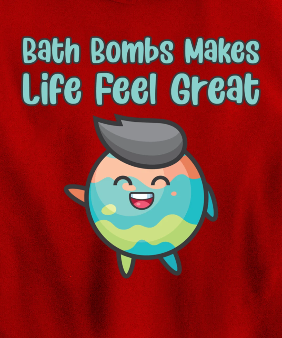 Kawaii Bath Bombs Makes Life Feel Great Bath Relaxing Quote Pullover Hoodie