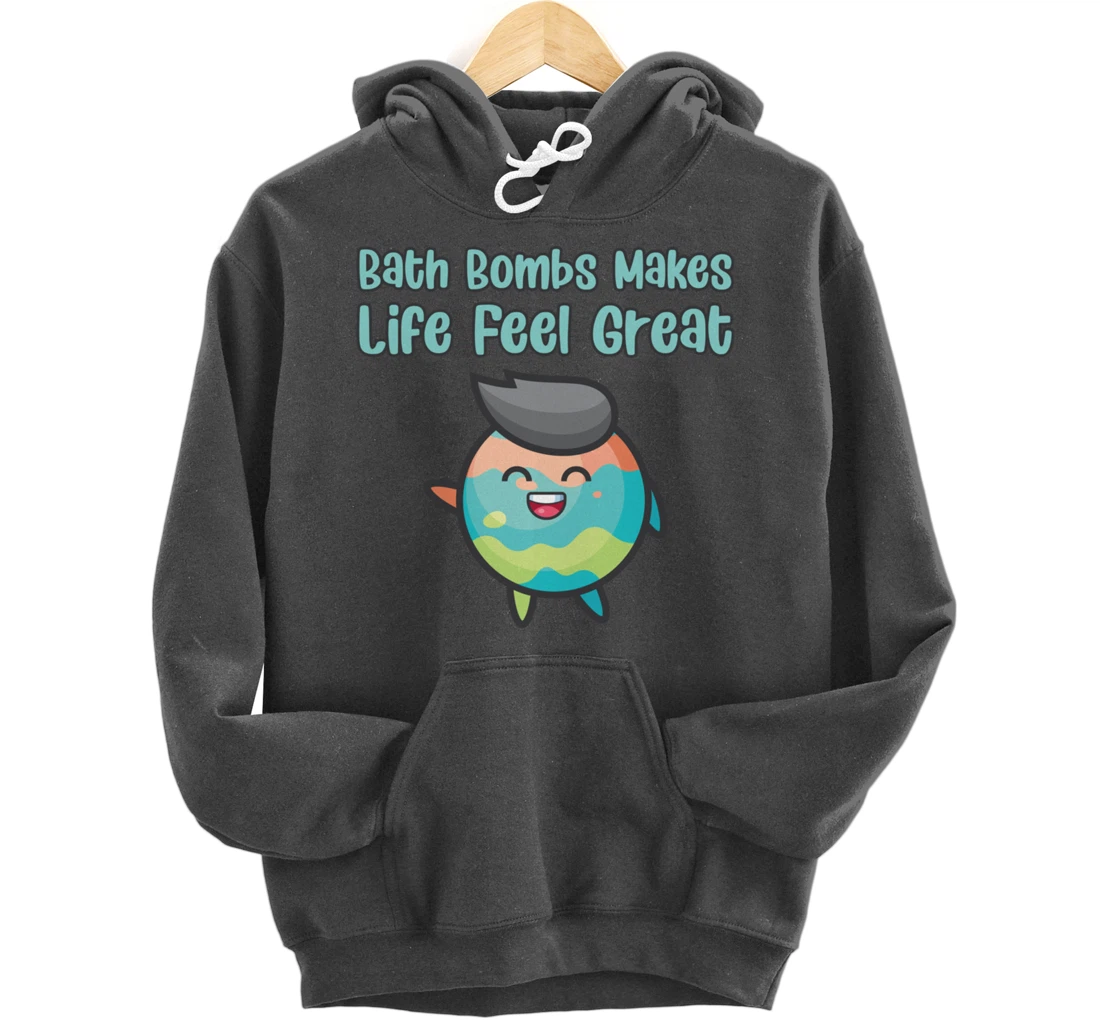 Kawaii Bath Bombs Makes Life Feel Great Bath Relaxing Quote Pullover Hoodie