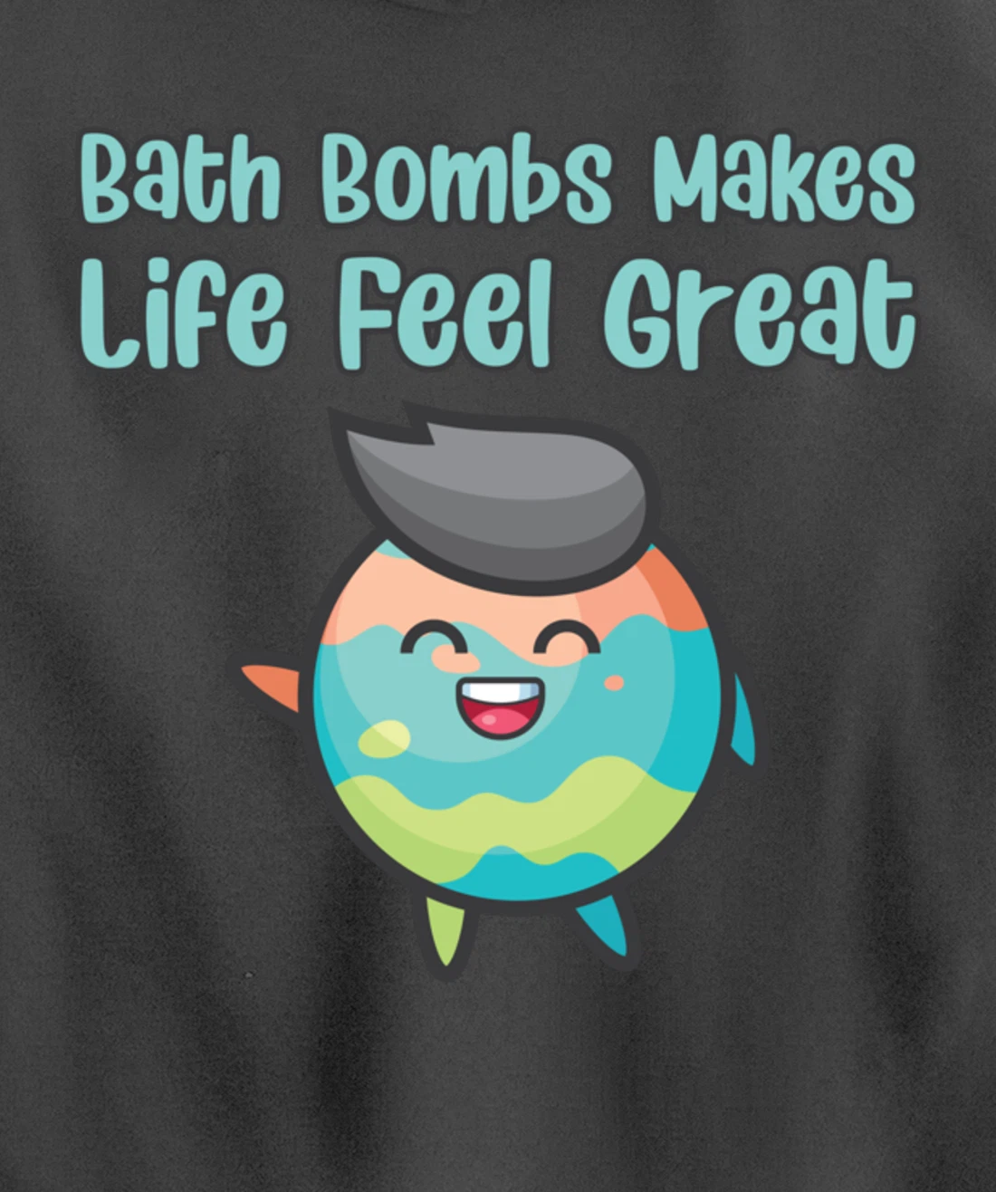 Kawaii Bath Bombs Makes Life Feel Great Bath Relaxing Quote Pullover Hoodie