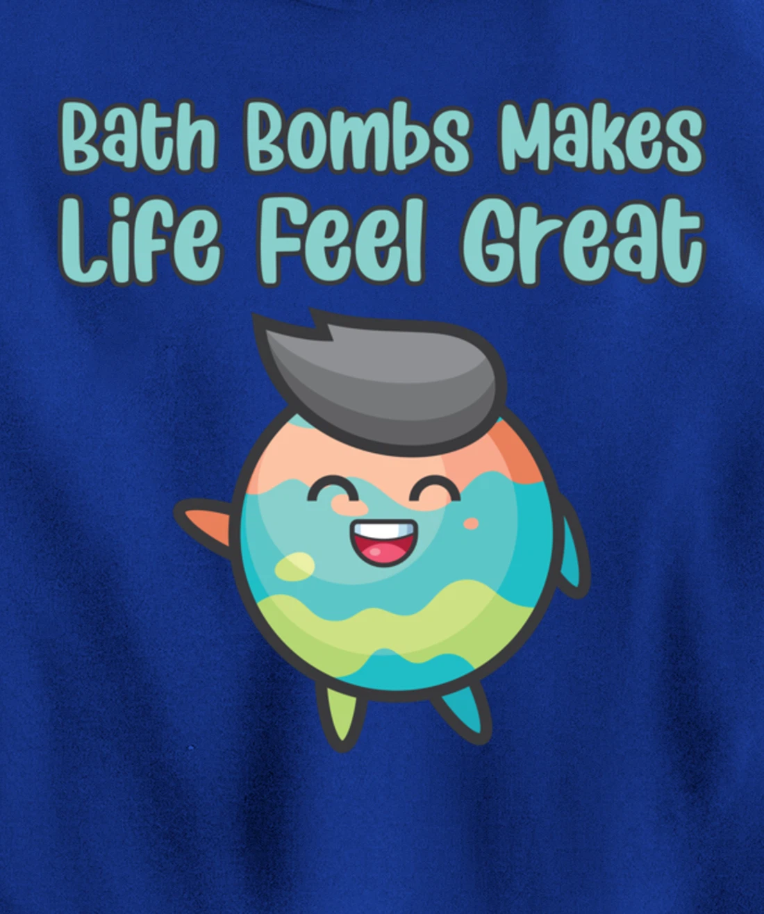 Kawaii Bath Bombs Makes Life Feel Great Bath Relaxing Quote Pullover Hoodie