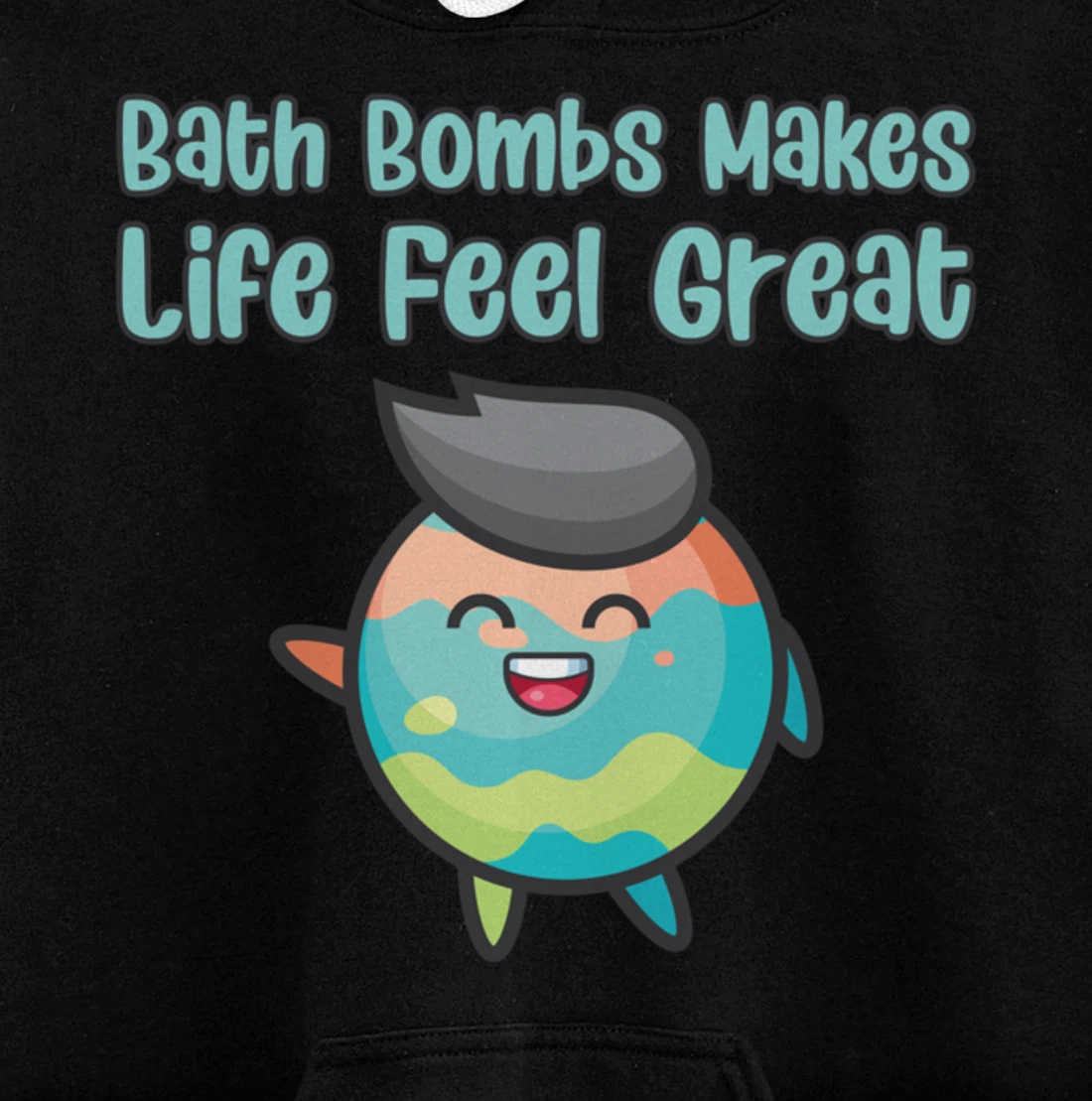 Kawaii Bath Bombs Makes Life Feel Great Bath Relaxing Quote Pullover Hoodie