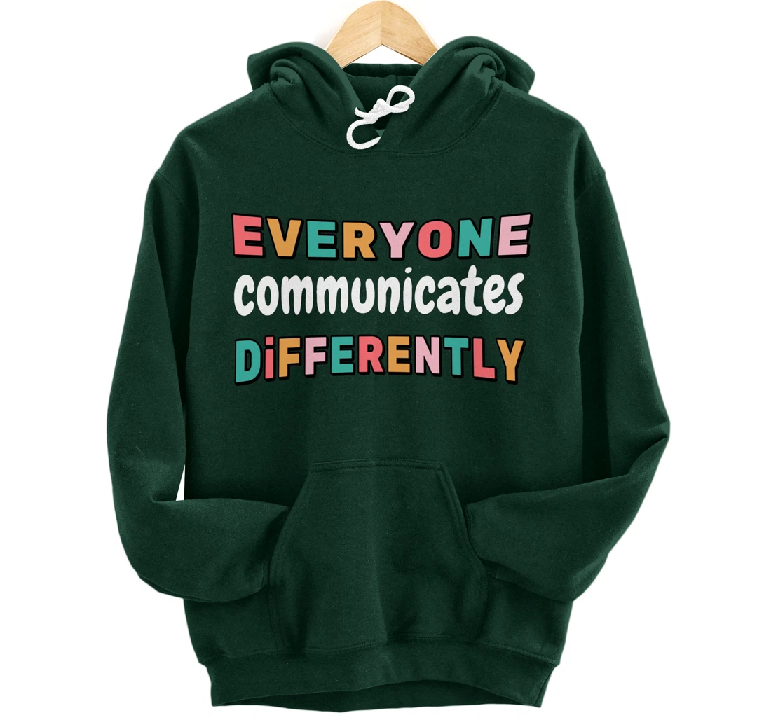 Special Needs Everyone Communicates Differently Pullover Hoodie