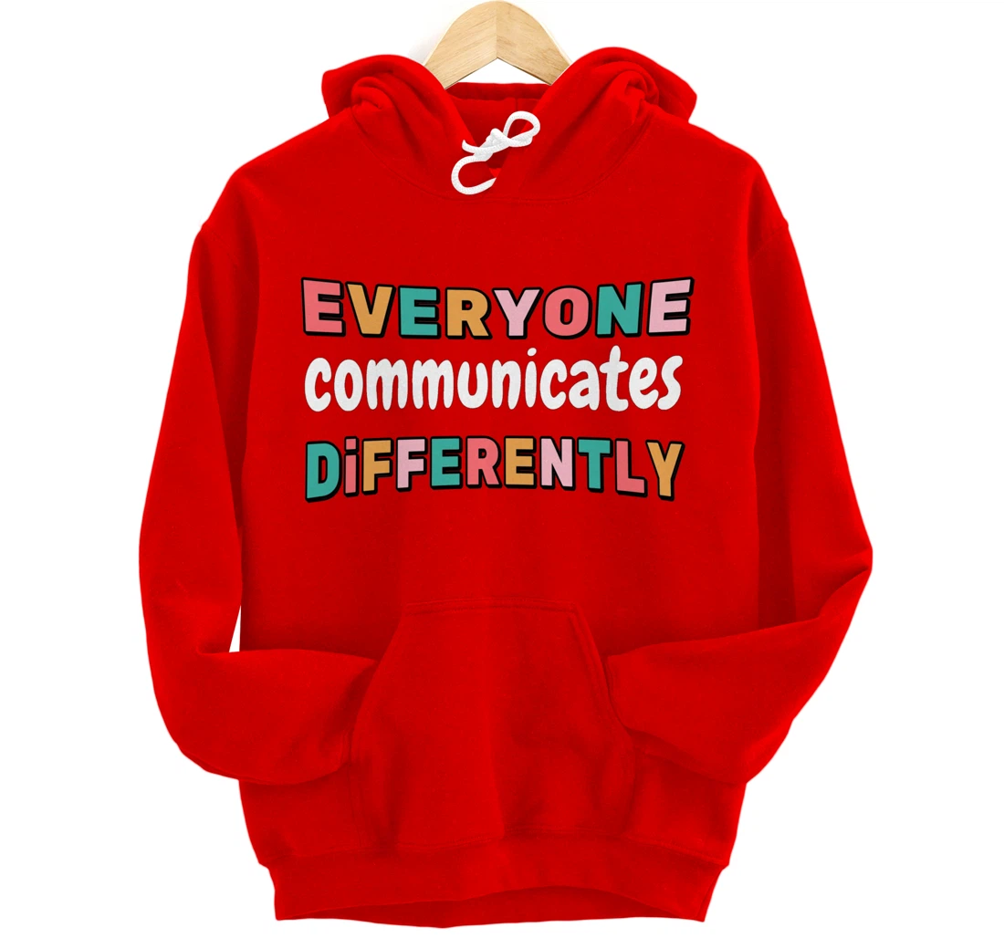 Special Needs Everyone Communicates Differently Pullover Hoodie