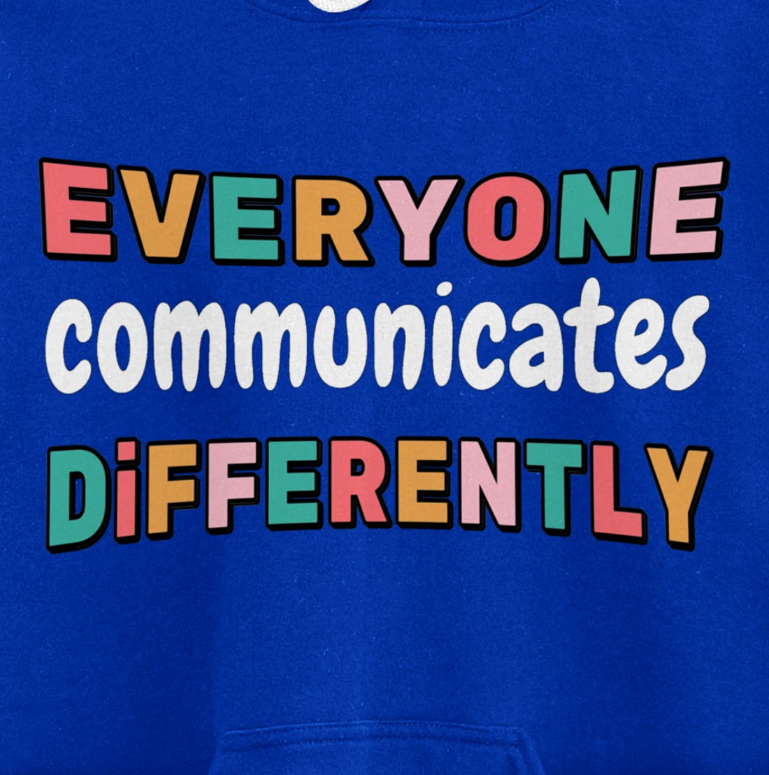 Special Needs Everyone Communicates Differently Pullover Hoodie