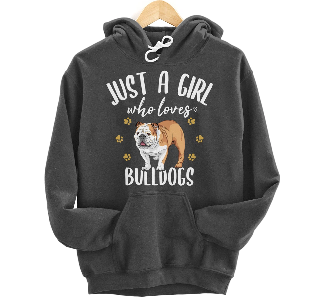 Just a Girl Who Loves Bulldogs - English Bulldog Dog Fan Pullover Hoodie