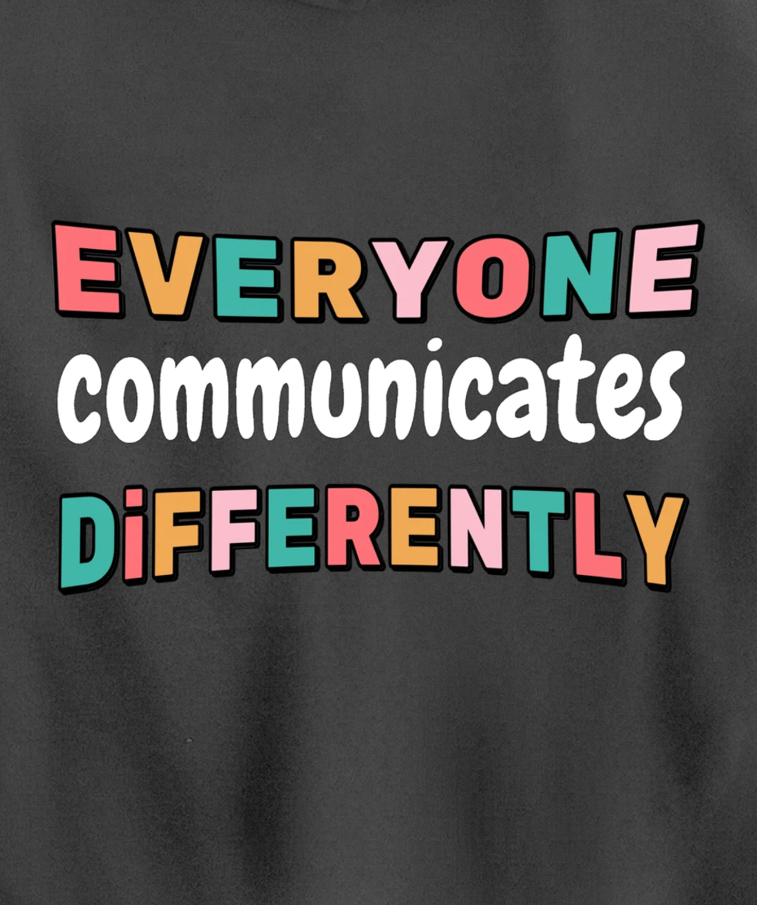 Special Needs Everyone Communicates Differently Pullover Hoodie