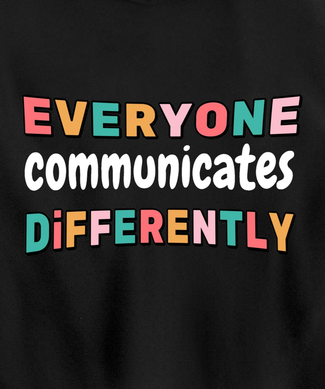 Special Needs Everyone Communicates Differently Pullover Hoodie