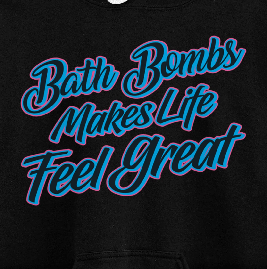 Bath Bombs Makes Life Feel Great Bubble Relaxing Quote Pullover Hoodie