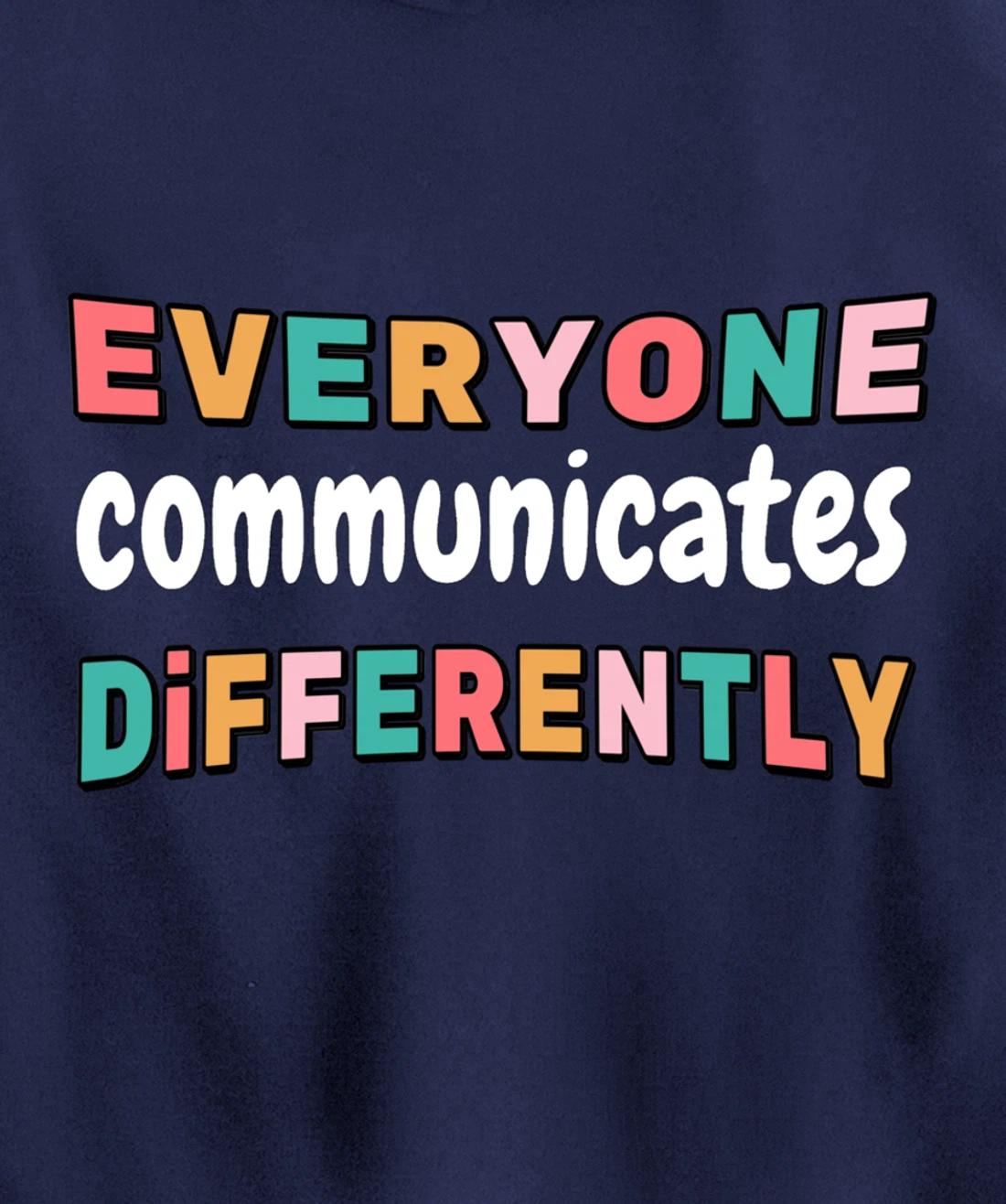 Special Needs Everyone Communicates Differently Pullover Hoodie