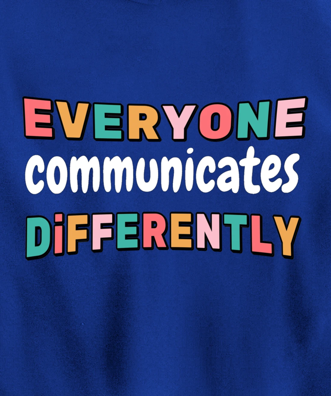 Special Needs Everyone Communicates Differently Pullover Hoodie