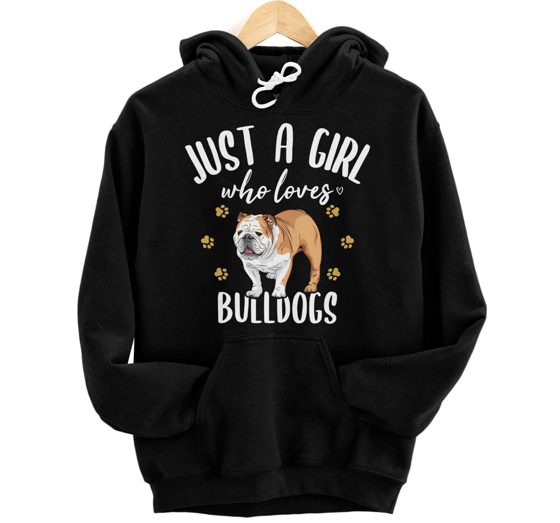 Just a Girl Who Loves Bulldogs - English Bulldog Dog Fan Pullover Hoodie