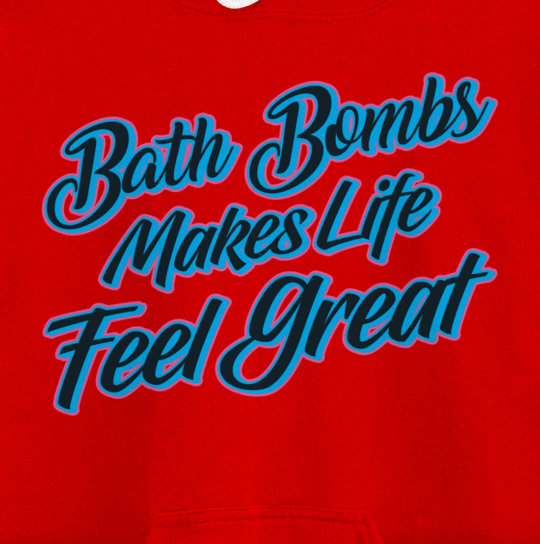 Bath Bombs Makes Life Feel Great Bubble Relaxing Quote Pullover Hoodie